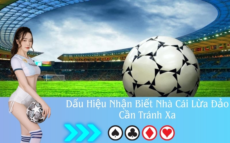 Dấu Hiệu Nhận Biết Nhà Cái Lừa Đảo Cần Tránh Xa