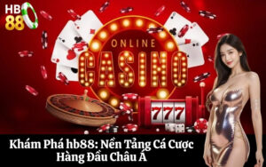 Khám Phá hb88 Nền Tảng Cá Cược Hàng Đầu Châu Á