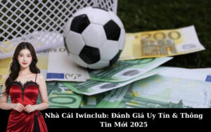 Nhà Cái Iwinclub: Đánh Giá Uy Tín & Thông Tin Mới 2025
