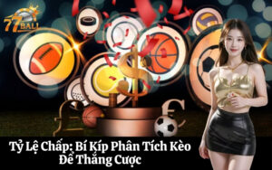 Tỷ Lệ Chấp Bí Kíp Phân Tích Kèo Để Thắng Cược