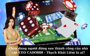 Chân dung người đứng sau thành công của nhà cái: CEO CADO888 - Thạch Khải Liêm là ai?