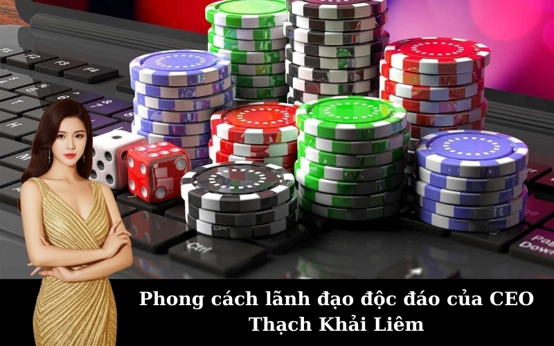 Phong cách lãnh đạo độc đáo của CEO Thạch Khải Liêm