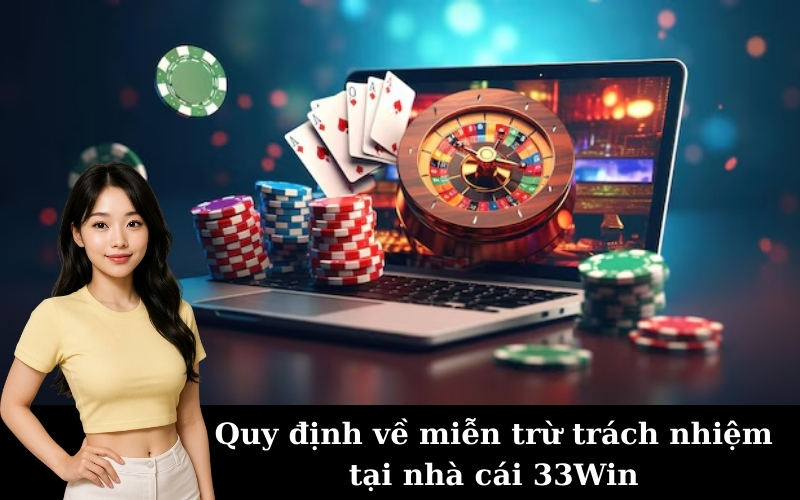 Quy định về miễn trừ trách nhiệm tại nhà cái 33Win