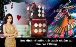 Quy định về miễn trừ trách nhiệm tại nhà cái 79King