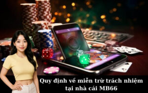 Quy định về miễn trừ trách nhiệm tại nhà cái MB66