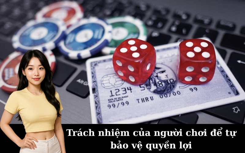 Trách nhiệm của người chơi để tự bảo vệ quyền lợi