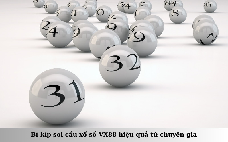 Bí kíp soi cầu xổ số VX88 hiệu quả từ chuyên gia