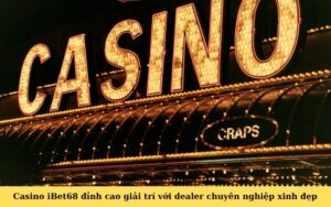 Casino iBet68 đỉnh cao giải trí với dealer chuyên nghiệp xinh đẹp