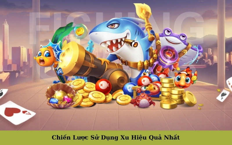 Chiến Lược Sử Dụng Xu Hiệu Quả Nhất