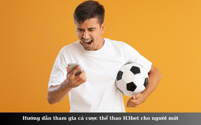 Hướng dẫn tham gia cá cược thể thao H3bet cho người mới