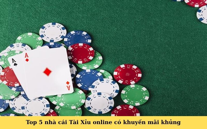 Top 5 nhà cái Tài Xỉu online có khuyến mãi khủng