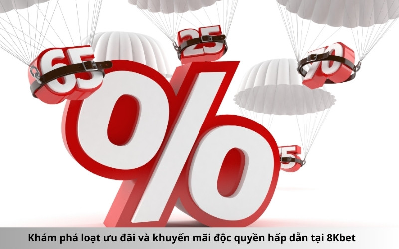 Khám phá loạt ưu đãi và khuyến mãi độc quyền hấp dẫn tại 8Kbet