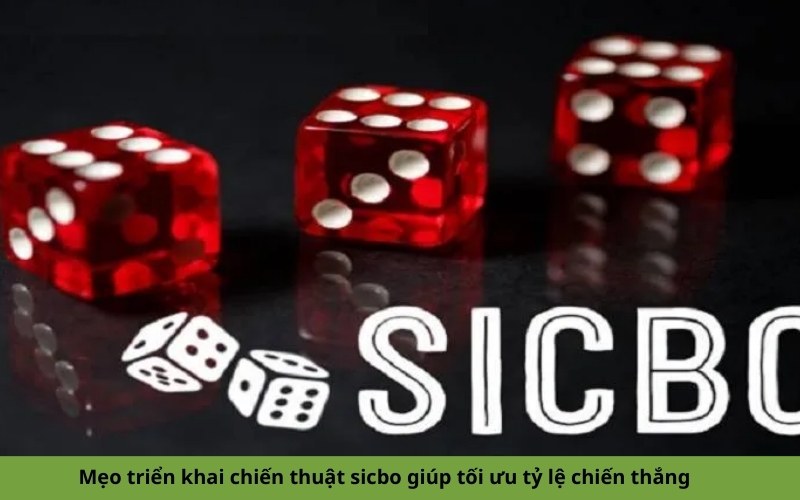 Mẹo triển khai chiến thuật sicbo giúp tối ưu tỷ lệ chiến thắng
