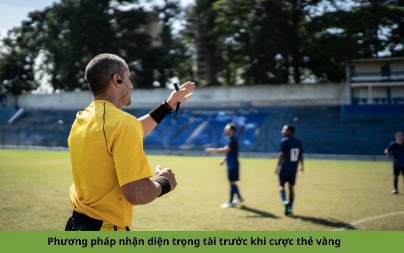 Phương pháp nhận diện trọng tài trước khi cược thẻ vàng