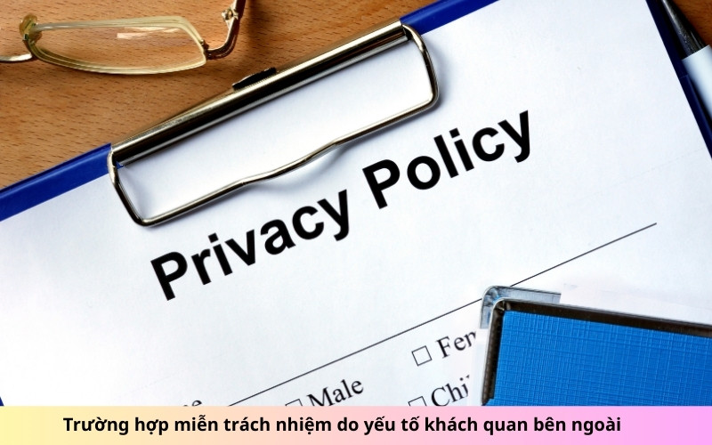 Trường hợp miễn trách nhiệm do yếu tố khách quan bên ngoài